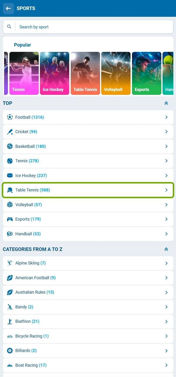 1xBet-এ স্পোর্টস মেনুতে যান এবং উপলব্ধ ম্যাচগুলি দেখতে টেবিল টেনিস বেছে নিন।